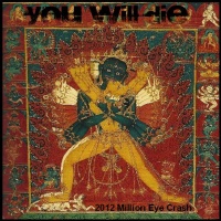 You Will Die - 2012 Million Eye Crash (2011)