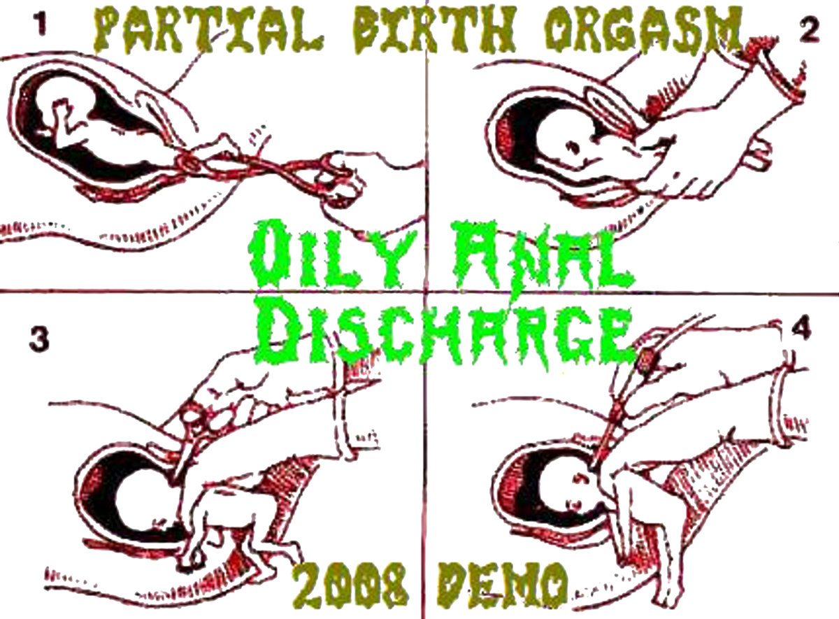 Oily Anal Discharge Partial Birth Orgasm demo 2008 Metal