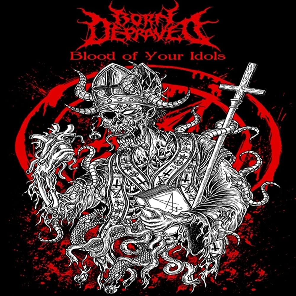 Born Depraved - Blood Of Your Idols (2021) - Metal Area - Extreme Music ...