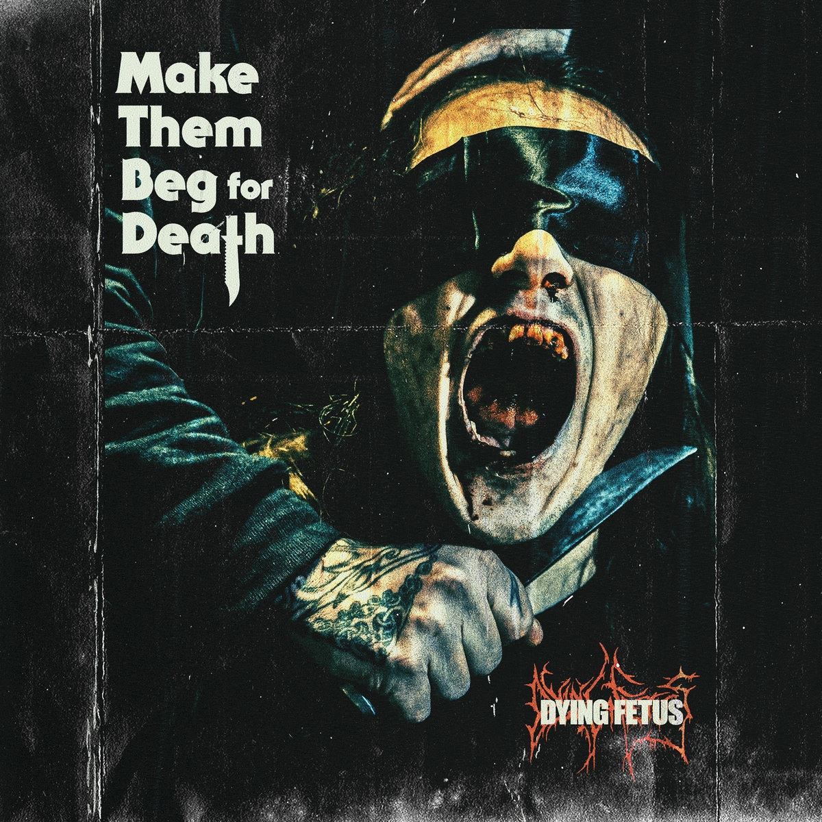 Dying Fetus - Make Them Beg For Death (2023) - Metal Area.